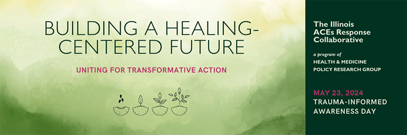 Building a Healing-Centered Future: Uniting for Transformative Action. Trauma-Informed Awareness Day - May 23.