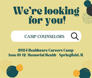 Camp Counselors needed - June 2024 Healthcare Careers Camp at Memorial Hospital, Springfield.