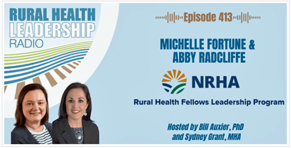 Rural Health Leadership Radio podcast episode with Abby Radcliffe and Michelle Fortune.