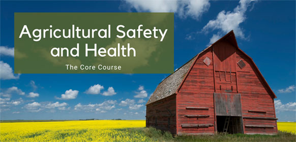 Agricultural Safety and Health: the Core Course