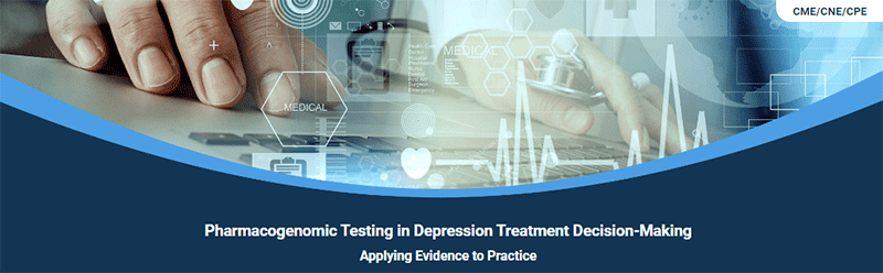 Promotional image for the webinar Pharmacogenomic Testing in Depression Treatment Decision-Making: Applying Evidence to Practice.